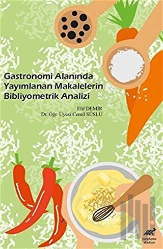 Gastronomi Alanında Yayımlanan Makalelerin Bibliyometrik Analizi | Kit