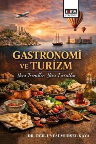 Gastronomi ve Turizm - Yeni Trendler Yeni Fırsatlar | Kitap Ambarı