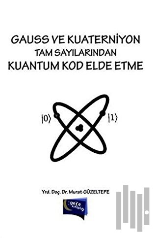 Gauss ve Kuaterniyon Tam Sayılarından Kuantum Kod Elde Etme