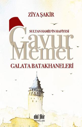 Sultan Hamid'in Hafiyesi Gavur Memet -Galata Batakhaneleri | Kitap Amb