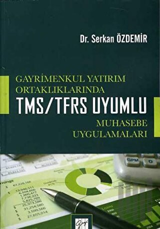 Gayrimenkul Yatırım Ortaklıklarında TMS/TFRS Uyumlu Muhasebe Uygulamaları