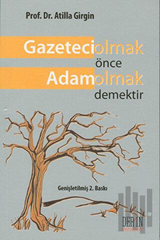 Gazeteci Olmak Önce Adam Olmak Demektir | Kitap Ambarı