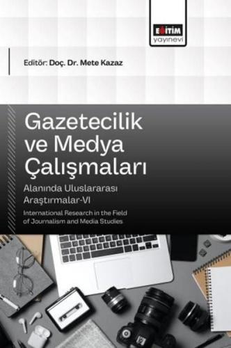 Gazetecilik ve Medya Çalışmaları Alanında Uluslararası Araştırmalar 6