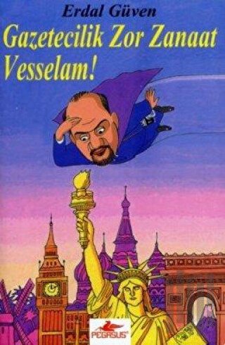 Gazetecilik Zor Zanaat Vesselam!