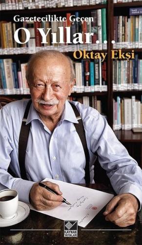 Gazetecilikle Geçen O Yıllar | Kitap Ambarı