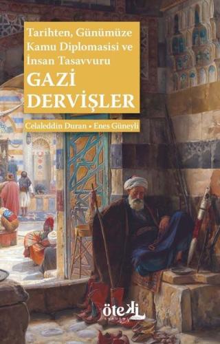 Gazi Dervişler: Tarihten Günümüze Kamu Diplomasisi ve İnsan Tasavvuru