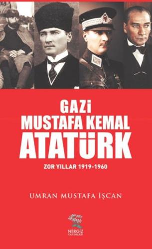 Gazi Mustafa Kemal Atatürk Zor Yıllar (1919-1960) | Kitap Ambarı