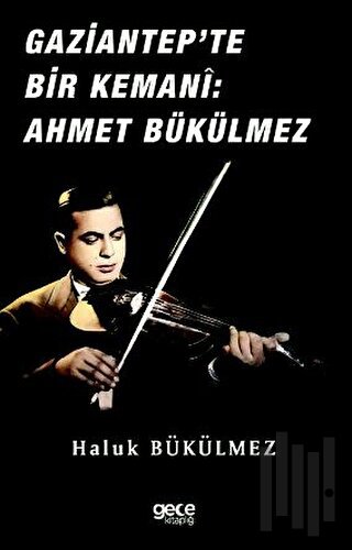Gaziantep'de Bir Kemani Ahmet Bükülmez | Kitap Ambarı