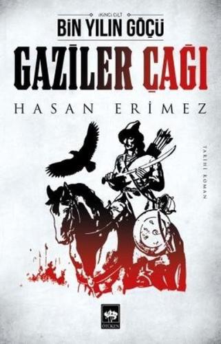 Gaziler Çağı-Bin Yılın Göçü İkinci Cilt | Kitap Ambarı