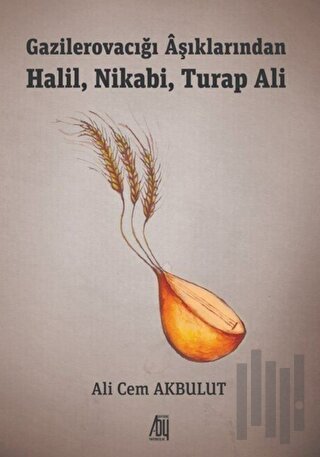 Gazilerovacığı Aşıklarından Halil, Nikabi, Turap Ali | Kitap Ambarı