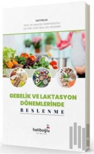 Gebelik ve Laktasyon Dönemlerinde Beslenme