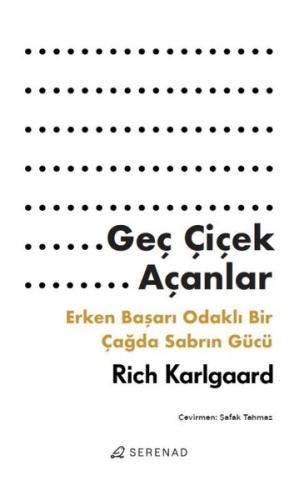 Geç Çiçek Açanlar - Erken Başarı Odaklı Bir Çağda Sabrın Gücü | Kitap 