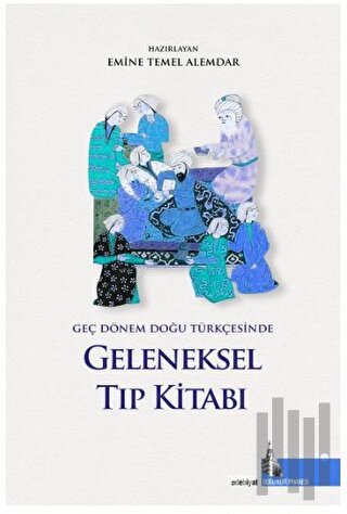 Geç Dönem Doğu Türkçesinde Geleneksel Tıp Kitabı (Ciltli) | Kitap Amba