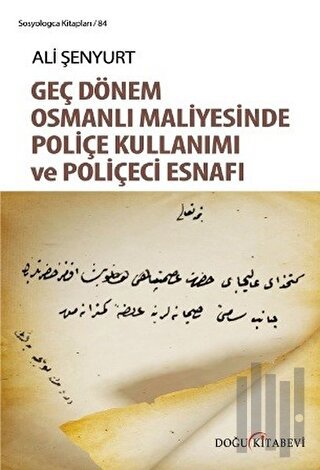 Geç Dönem Osmanlı Maliyesinde Poliçe Kullanımı ve Poliçeci Esnafı