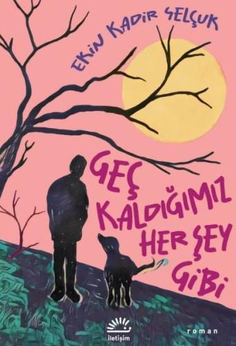 Geç Kaldığımız Her Şey Gibi | Kitap Ambarı