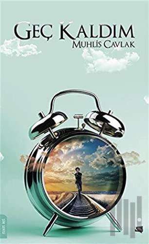 Geç Kaldım