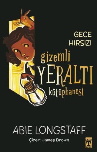 Gece Hırsızı - Gizemli Yeraltı Kütüphanesi 3 | Kitap Ambarı