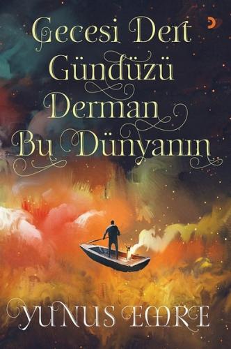 Gecesi Dert Gündüzü Derman Bu Dünyanın | Kitap Ambarı