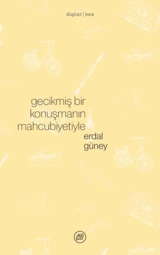 Gecikmiş Bir Konuşmanın Mahcubiyetiyle | Kitap Ambarı