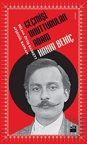 Geçmişi Unutturulan Adam Hakkı Behiç