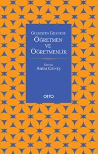 Geçmişten Geleceğe Öğretmen ve Öğretmenlik | Kitap Ambarı