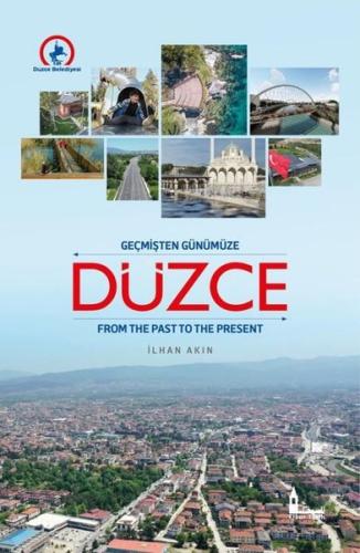 Geçmişten Günümüze Düzce - From The Past to The Present (Ciltli) | Kit