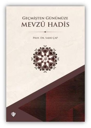Geçmişten Günümüze Mevzu Hadis