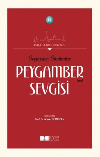 Geçmişten Günümüze Peygamber Sevgisi - Asrı Saadet Dünyası 19 | Kitap 