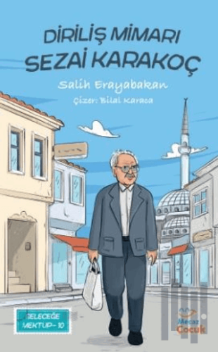 Geleceğe Mektup 10 - Diriliş Mimarı Sezai Karakoç