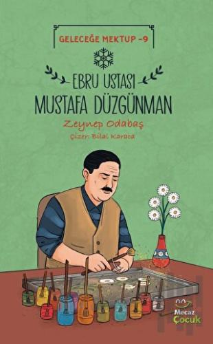 Geleceğe Mektup 9 - Ebru Ustası Mustafa Düzgünman | Kitap Ambarı