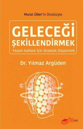 Geleceği Şekillendirmek - Yaşam Kalitesi için Stratejik Düşünmek