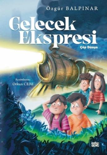 Gelecek Ekspresi - Çöp Dünya | Kitap Ambarı