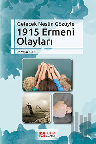 Gelecek Neslin Gözüyle 1915 Ermeni Olayları | Kitap Ambarı