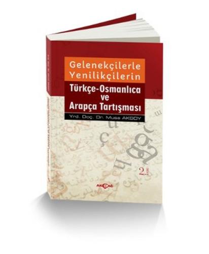 Gelenekçilerle Yenilikçilerin Türkçe Osmanlıca ve Arapça Tartışması