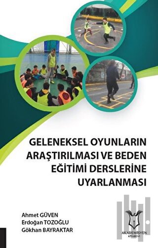 Geleneksel Oyunların Araştırılması ve Beden Eğitimi Derslerine Uyarlanması