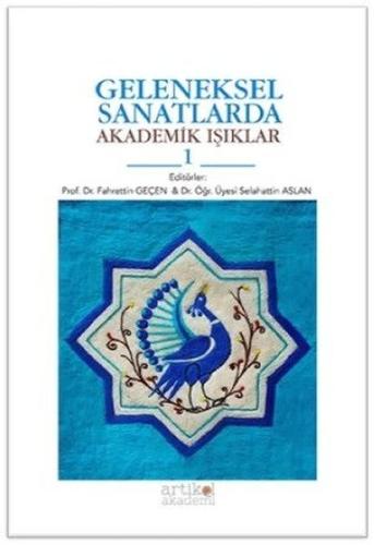 Geleneksel Sanatlarda Akademik Işıklar 1 | Kitap Ambarı