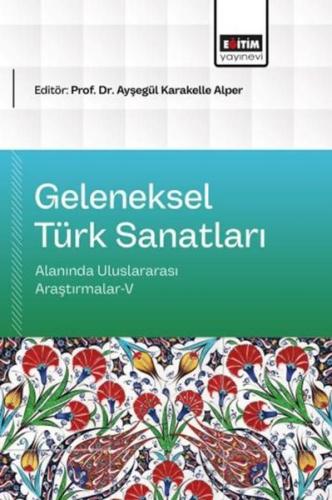 Geleneksel Türk Sanatları Alanında Uluslararası Araştırmalar 5 | Kitap