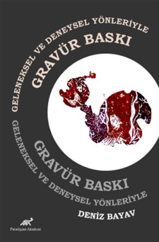 Geleneksel ve Deneysel Yönleriyle Gravür Baski