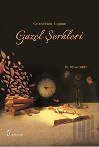 Gelenekten Bugüne Gazel Şerhleri | Kitap Ambarı