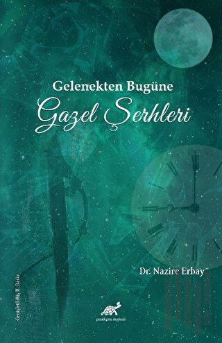 Gelenekten Bugüne Gazel Şerhleri