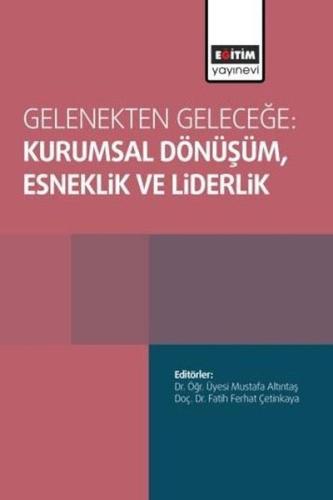 Gelenekten Geleceğe: Kurumsal Dönüşüm,Esneklik ve Liderlik | Kitap Amb