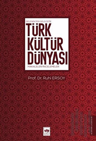 Gelenekten Geleceğe Türk Kültür Dünyası | Kitap Ambarı