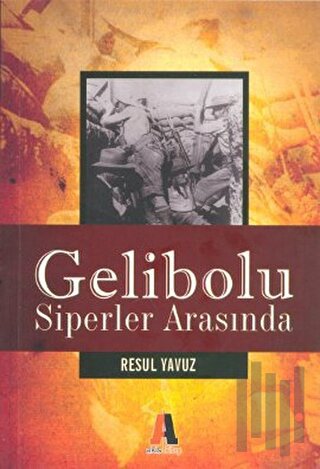 Gelibolu - Siperler Arasında | Kitap Ambarı
