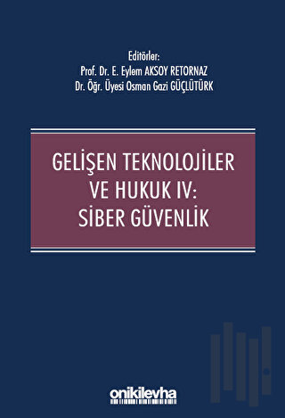 Gelişen Teknolojiler ve Hukuk IV : Siber Güvenlik