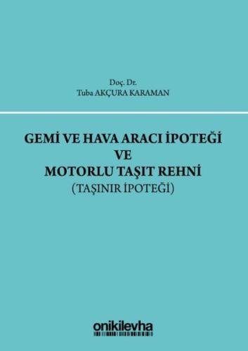 Gemi ve Hava Aracı İpoteği ve Motorlu Taşıt Rehni-Taşınır İpoteği (Ciltli)