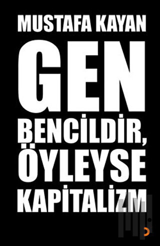 Gen Bencildir, Öyleyse Kapitalizm