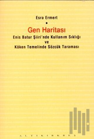 Gen Haritası Enis Batur Şiiri’nde Kullanım Sıklığı ve Köken Temelinde Sözcük Taraması