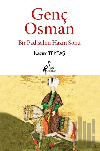 Genç Osman Bir Padişahın Hazin Sonu | Kitap Ambarı