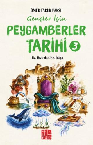 Gençler İçin Peygamberler Tarihi- 3 - Hz. Hızır’dan Hz. İsa’ya | Kitap