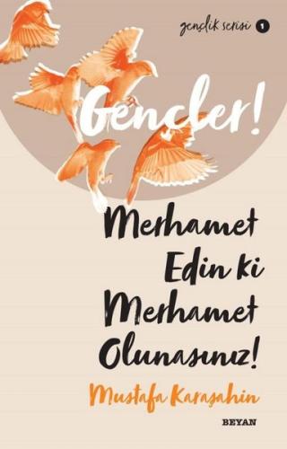 Gençler! Merhamet Edin ki Merhamet Olunasınız! Gençlik Serisi 1